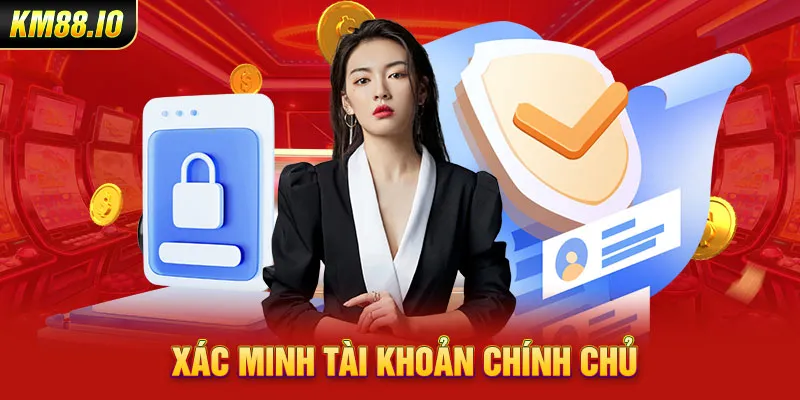 Xác minh tài khoản chính chủ 