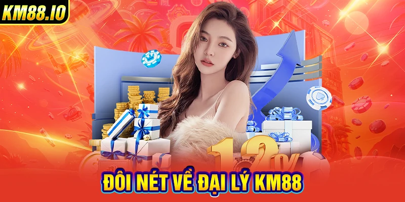 Đôi nét về đại lý KM88