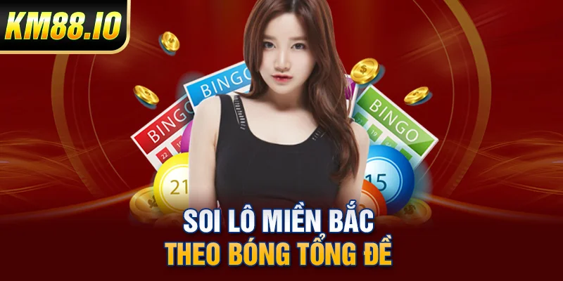 Soi lô miền Bắc theo bóng tổng đề