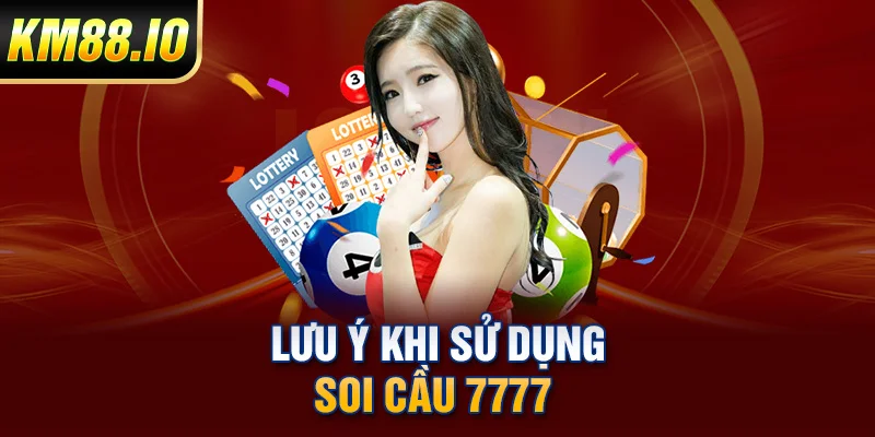 Lưu ý khi sử dụng soi cầu 7777