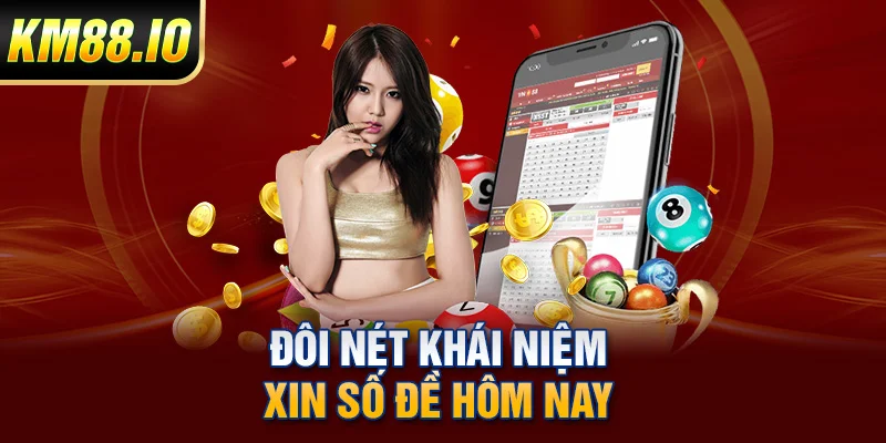 Đôi nét khái niệm xin số đề hôm nay