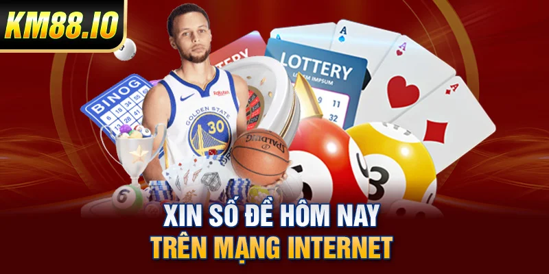 Xin số đề hôm nay trên mạng internet