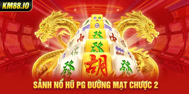 Sảnh nổ hũ PG Đường Mạt Chược 2