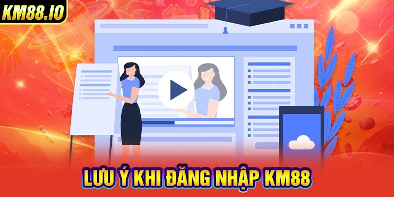 Lưu ý khi đăng nhập KM88