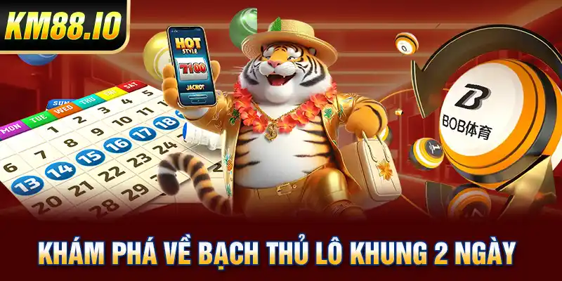 Khám phá về bạch thủ lô khung 2 ngày