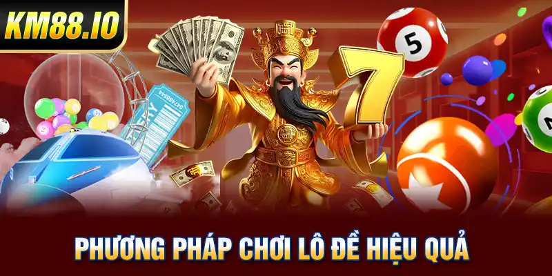 Phương pháp chơi lô đề hiệu quả