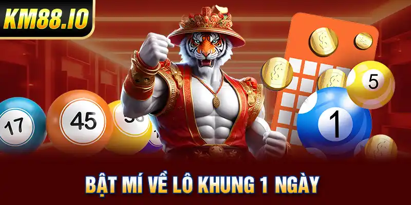 Bật mí về lô khung 1 ngày