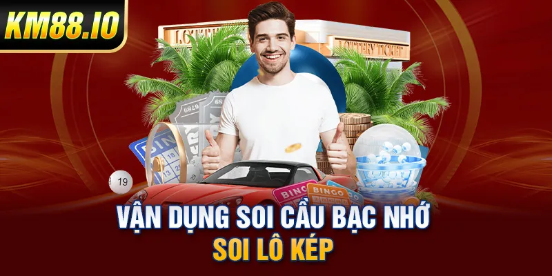 Vận dụng soi cầu bạc nhớ soi lô kép